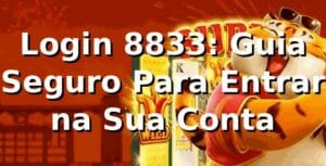 Login 8833: Guia Seguro Para Entrar na Sua Conta ✅